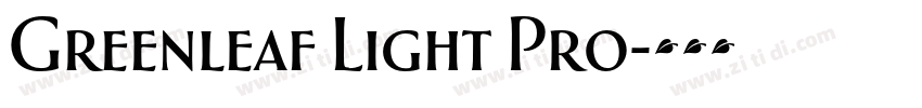 Greenleaf Light Pro字体转换 Greenleaf Light Pro字体转换